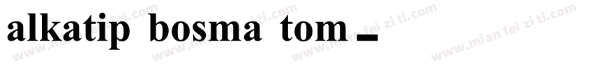 alkatip bosma tom字体转换